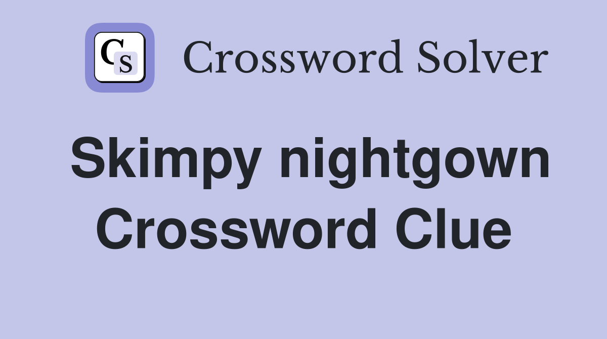 Skimpy nightgown Crossword Clue Answers Crossword Solver